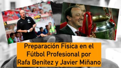 Rafa Benítez y Javier Miñano. Preprarción Física en el Fútbol Profesional