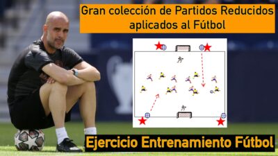 Gran Colección de PARTIDOS REDUCIDOS aplicados a los entrenamientos del Fútbol de Élite, Fútbol Amateur y Fútbol Base