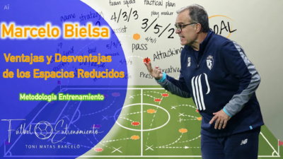 Marcelo Bielsa. Ventajas y Desventajas de Entrenar en Espacios Reducidos